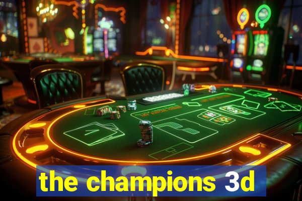 the champions 3d